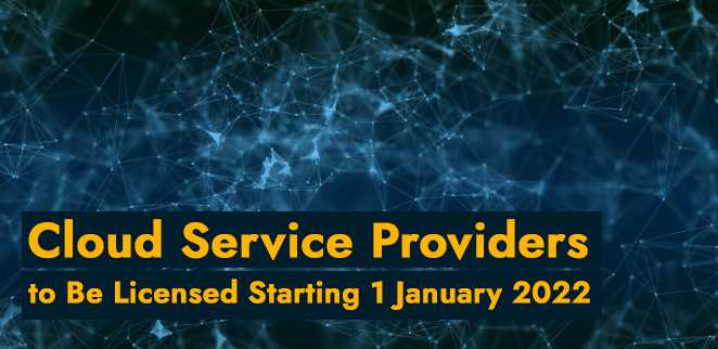 Cloud Service Providers to Be Licensed Starting 1 January 2022