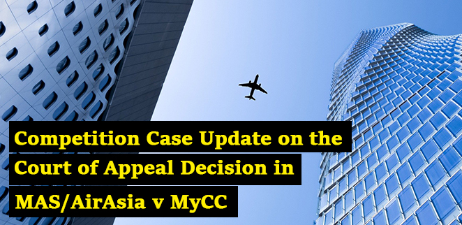 Competition Case Update on the Court of Appeal Decision in MAS/AirAsia v MyCC